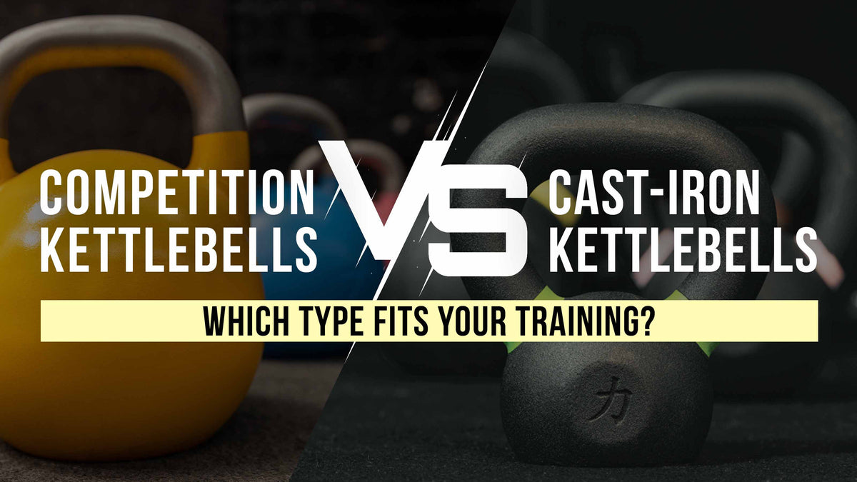 Competition vs Cast-Iron Kettlebells: Which Type Fits Your Training?
